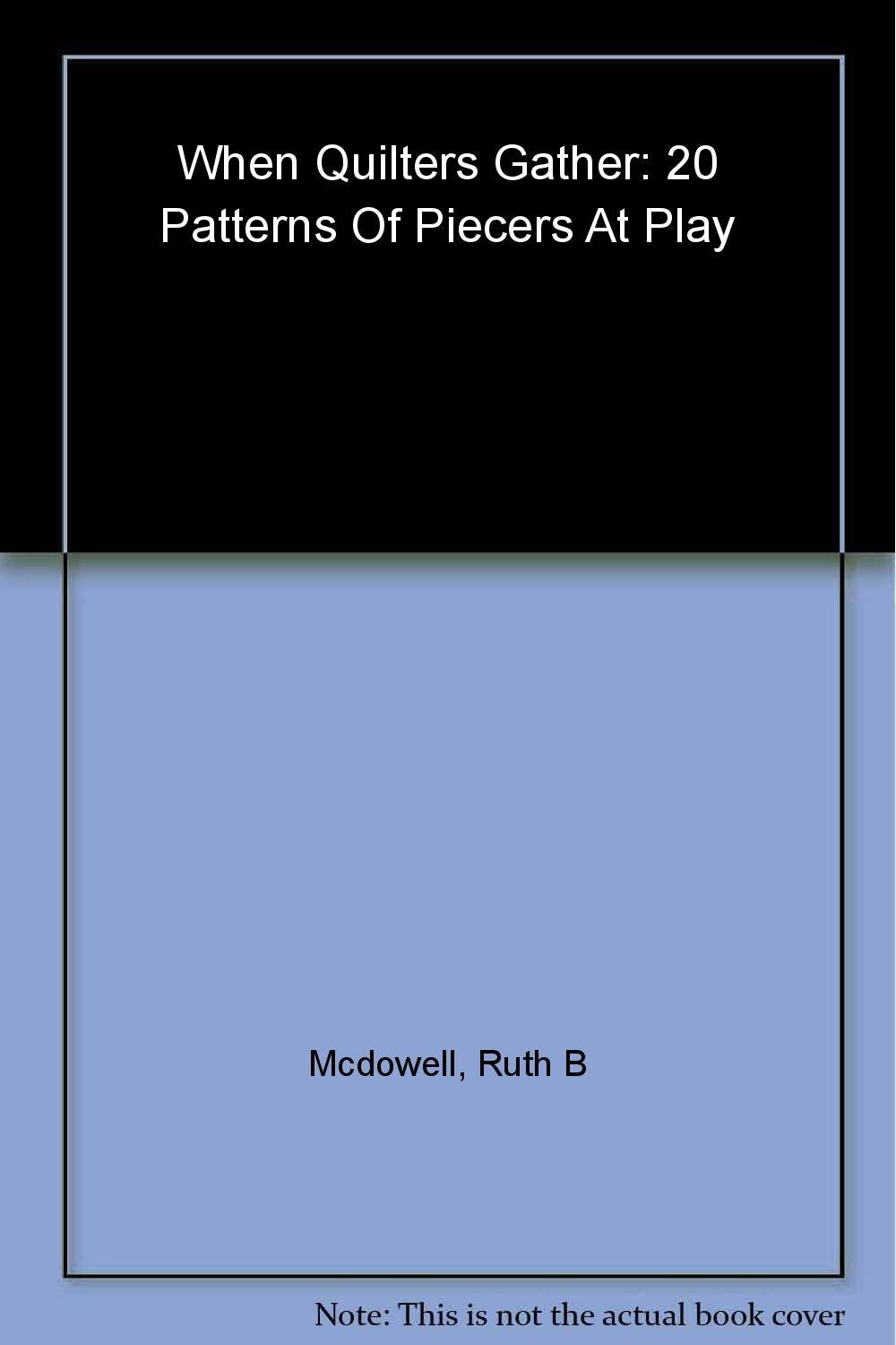 When Quilters Gather: 20 Patterns of Piecers at Play - 6285