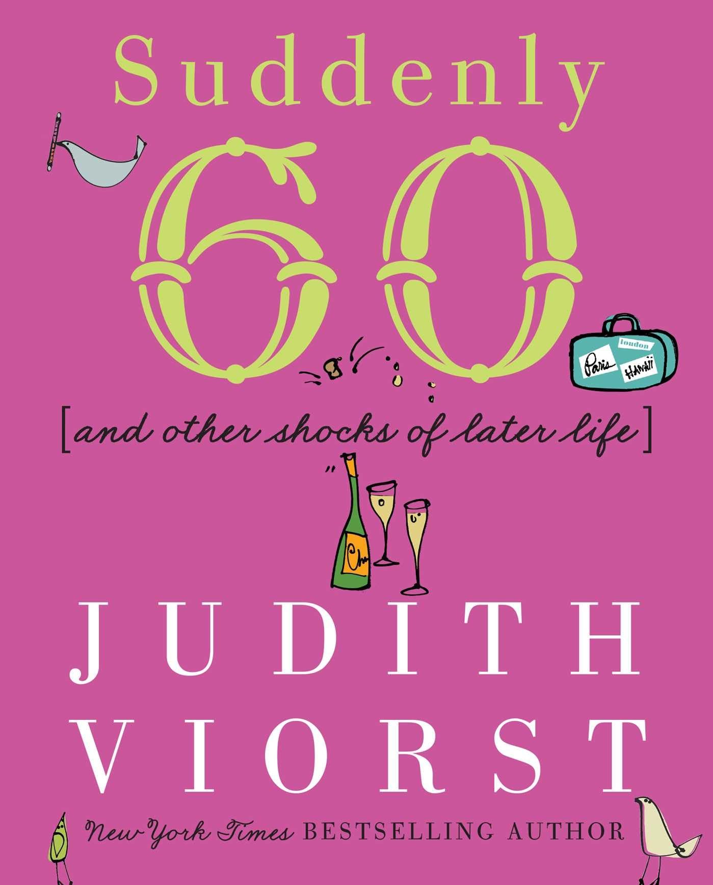 Suddenly Sixty: And Other Shocks of Later Life (Judith Viorst's Decades) - 6985