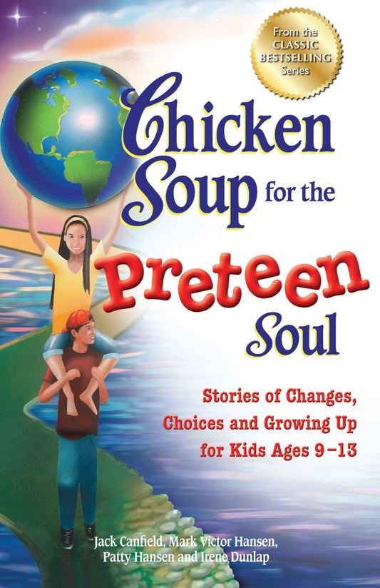 Chicken Soup for the Preteen Soul: Stories of Changes, Choices and Growing Up for Kids Ages 9-13 (Chicken Soup for the Soul) - 6789