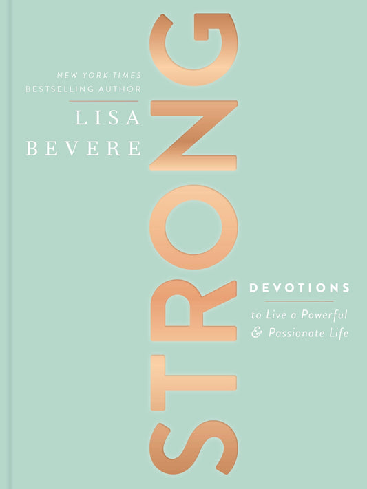 Strong: Devotions to Live a Powerful and Passionate Life (A 90-Day Devotional) - 1596