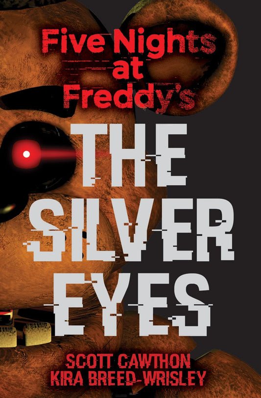 The Silver Eyes: Five Nights at Freddys (Original Trilogy Book 1) (1) - 2015