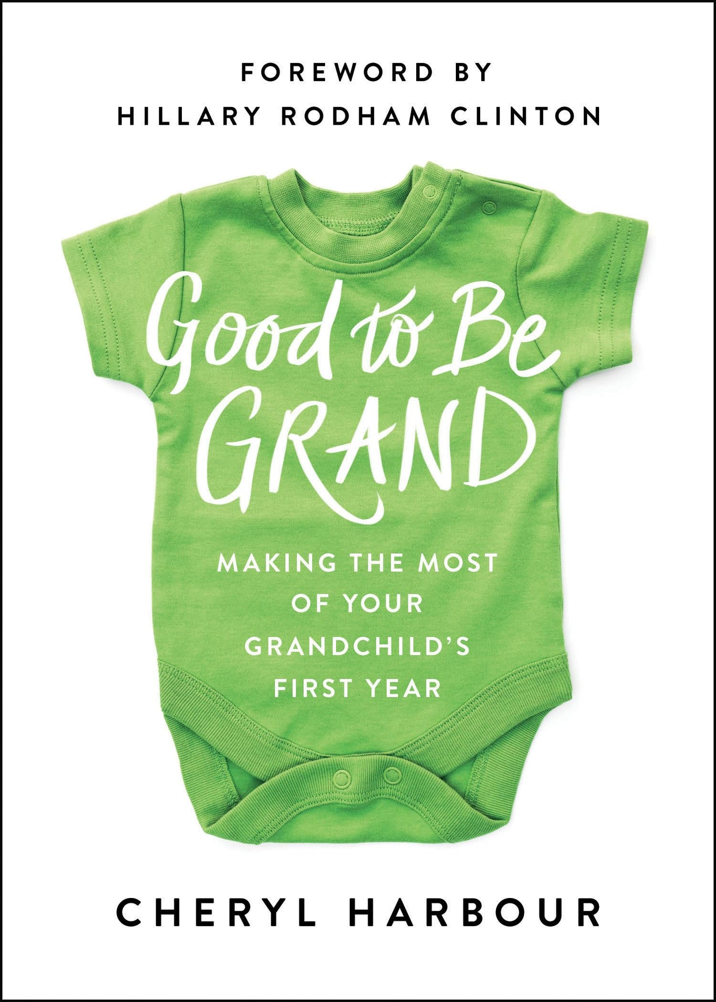 Good to Be Grand: Making the Most of Your Grandchild's First Year - 6753