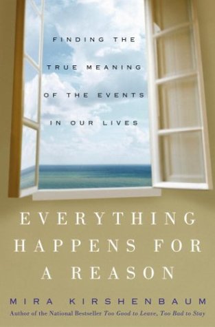 Everything Happens for a Reason: Finding the True Meaning of the Events in Our Lives - 6687