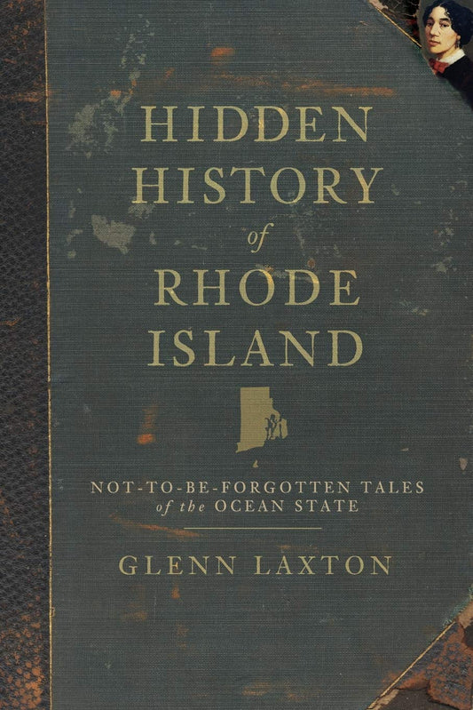 Hidden History of Rhode Island: Not-to-Be-Forgotten Tales of the Ocean State - 2223