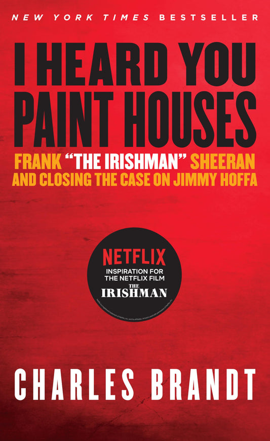I Heard You Paint Houses: Frank "The Irishman" Sheeran & Closing the Case on Jimmy Hoffa - 2961