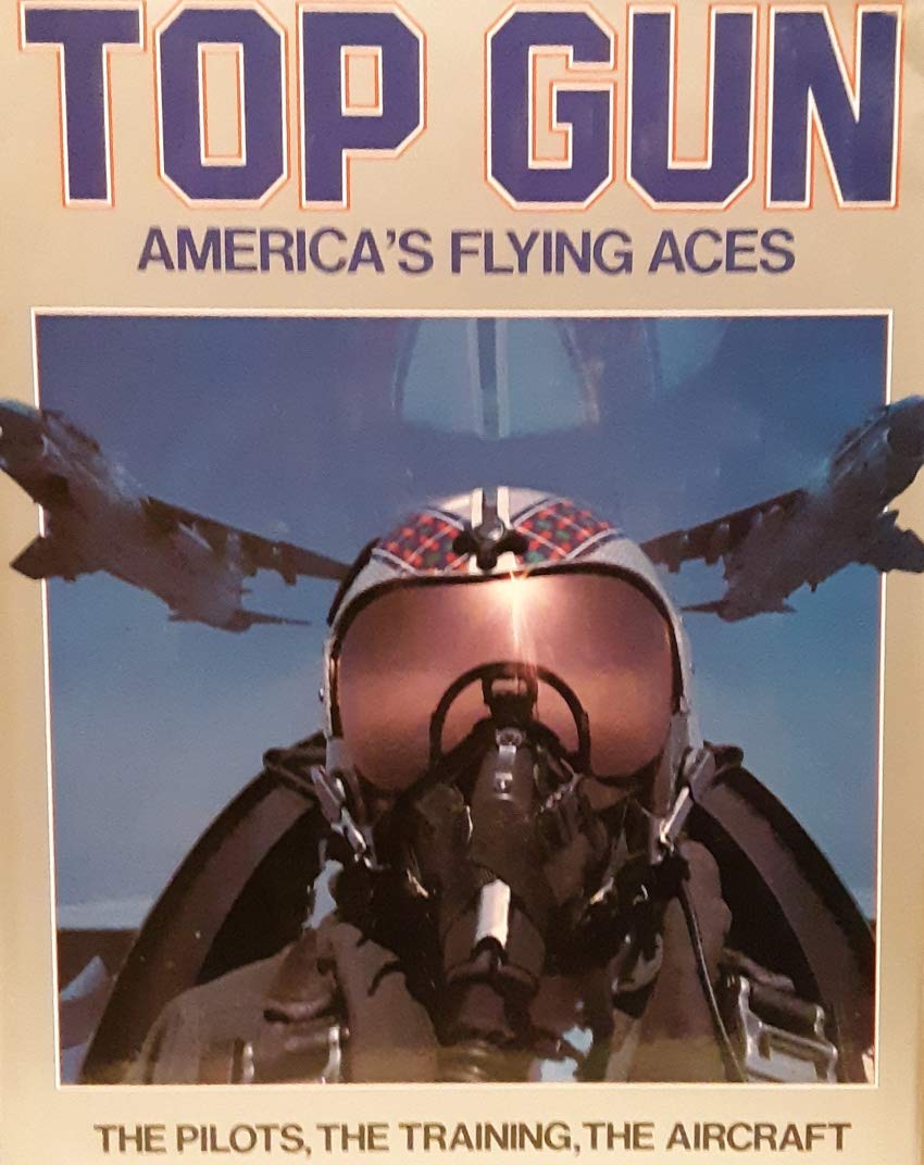 The Complete Book of Top Gun: American's Flying Aces- The Pilots, The Training, The Aircraft - 8455