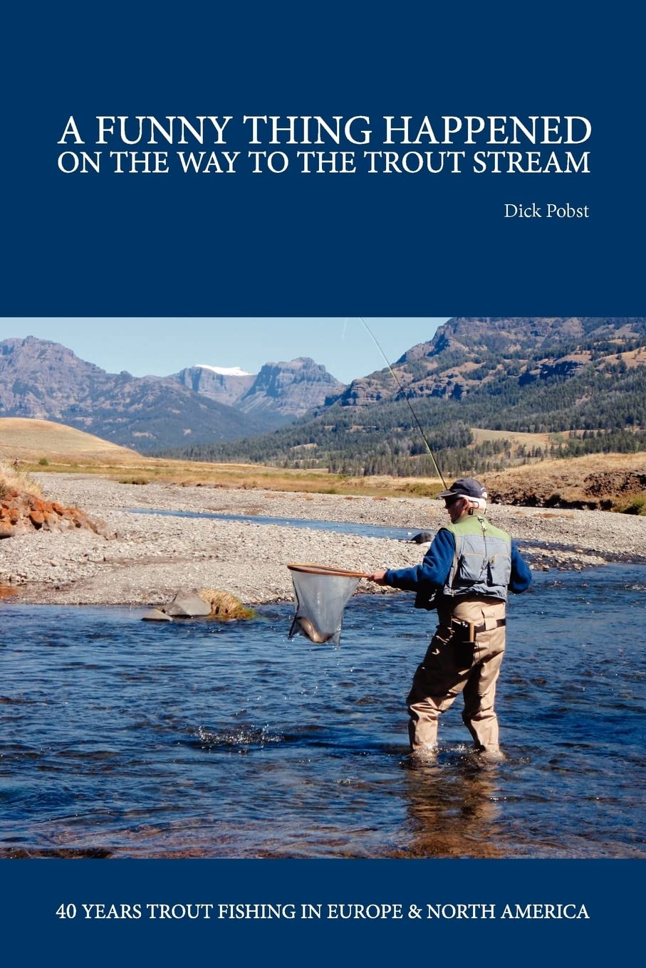 A Funny Thing Happened on the Way to the Trout Stream: 40 years trout fishing in Europe and North America - 8335