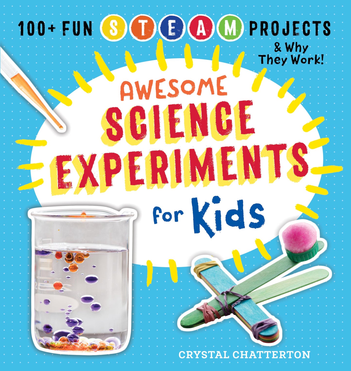 Awesome Science Experiments for Kids: 100+ Fun STEM / STEAM Projects and Why They Work (Awesome STEAM Activities for Kids) - 9588
