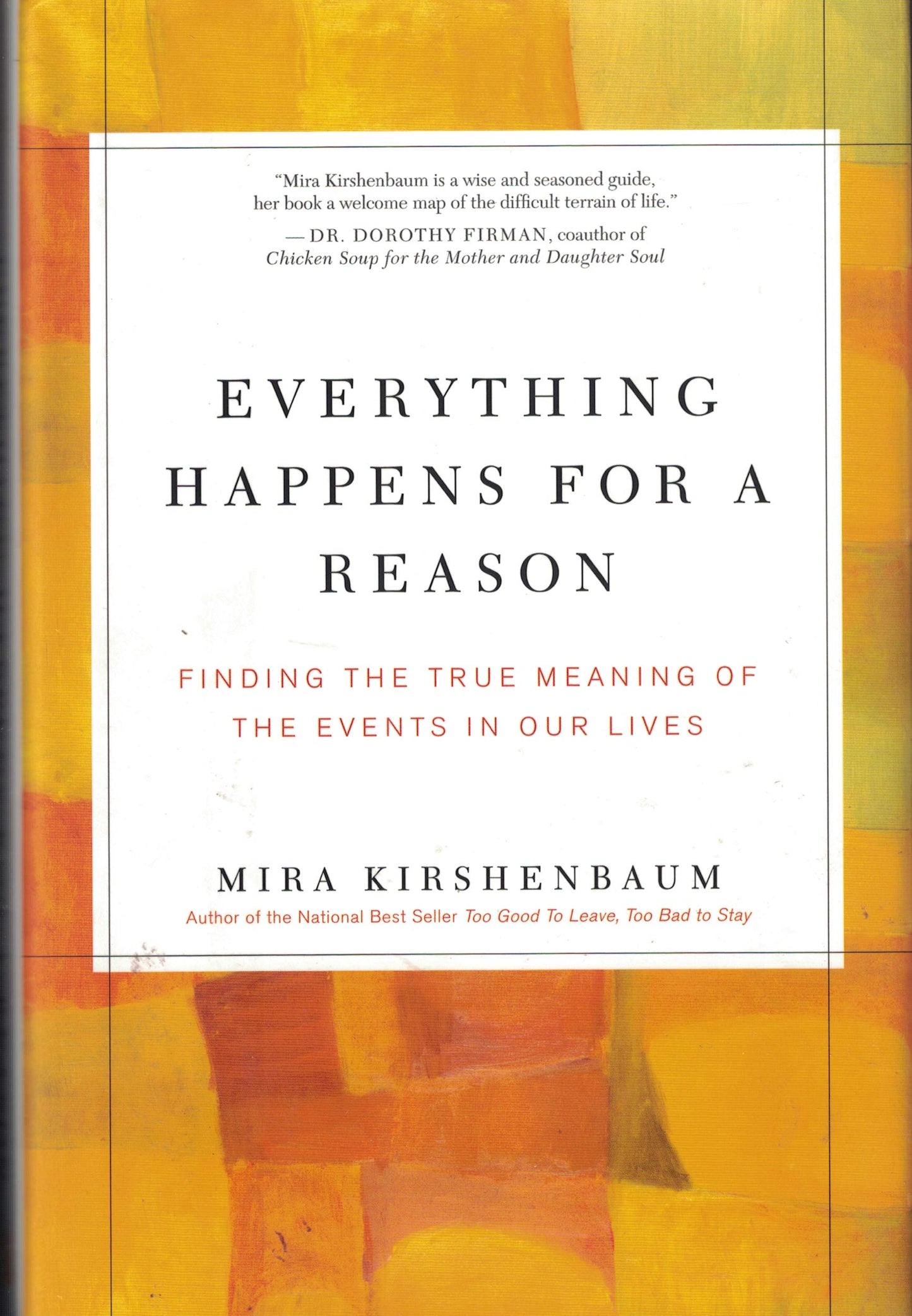Everything Happens for a Reason Finding the True Meaning of the Events in Our Lives - 4746