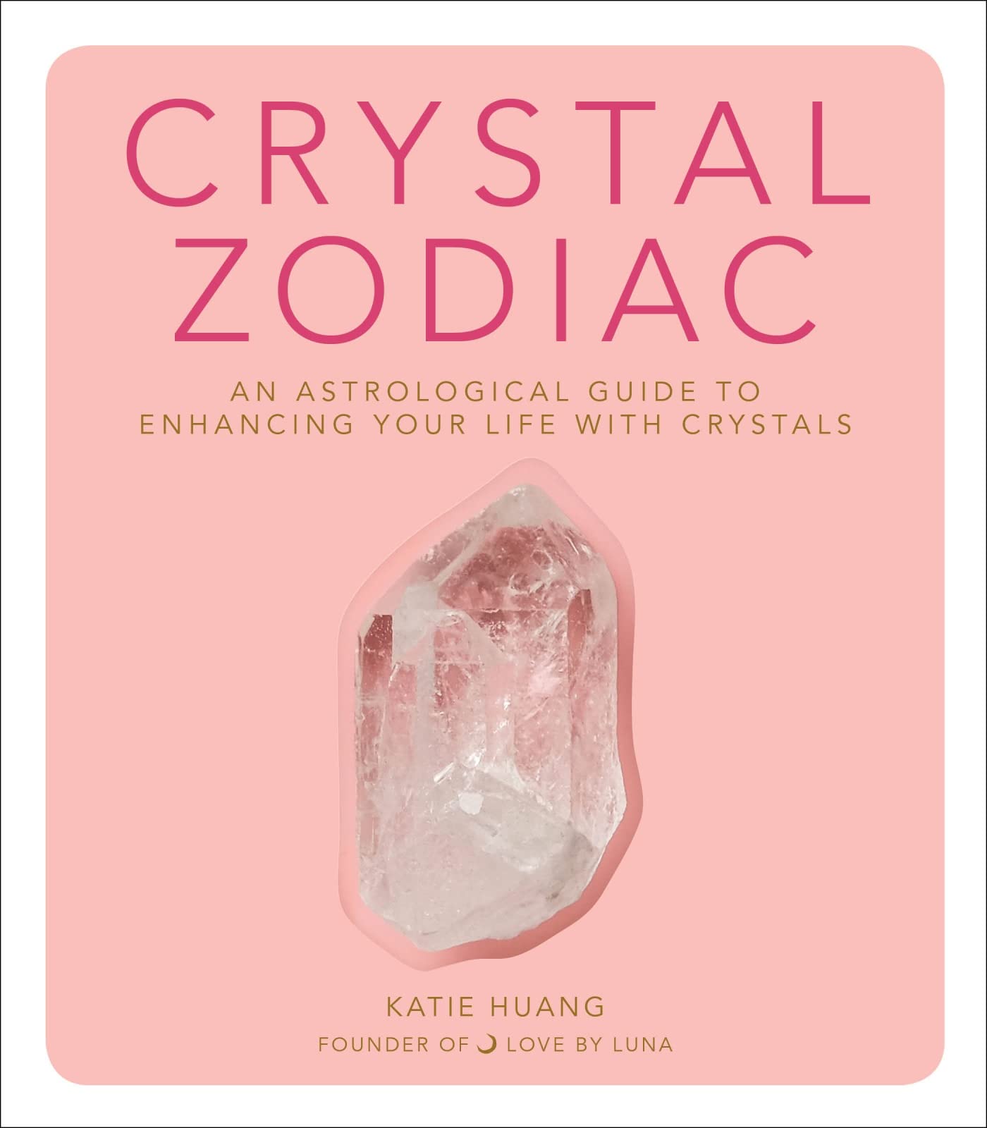 Crystal Zodiac: An Astrological Guide to Enhancing Your Life with Crystals - 7665