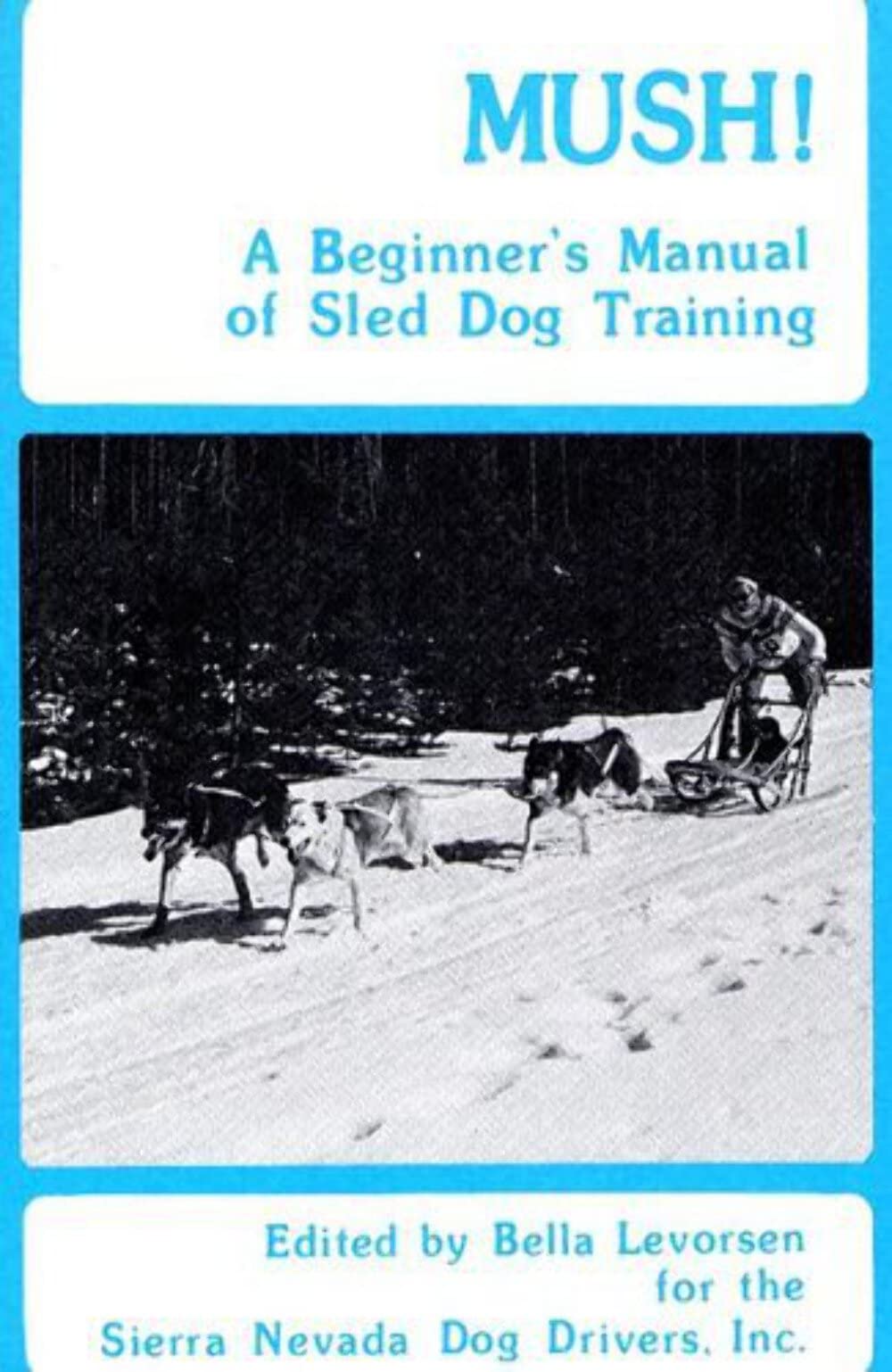 Mush: A Beginner's Manual of Sled Dog Training - 2333