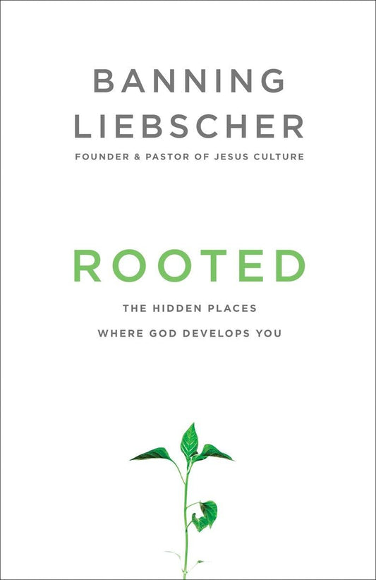 Rooted: The Hidden Places Where God Develops You - 6334