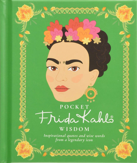 Pocket Frida Kahlo Wisdom: Inspirational Quotes and Wise Words from a Legendary Icon - 6157