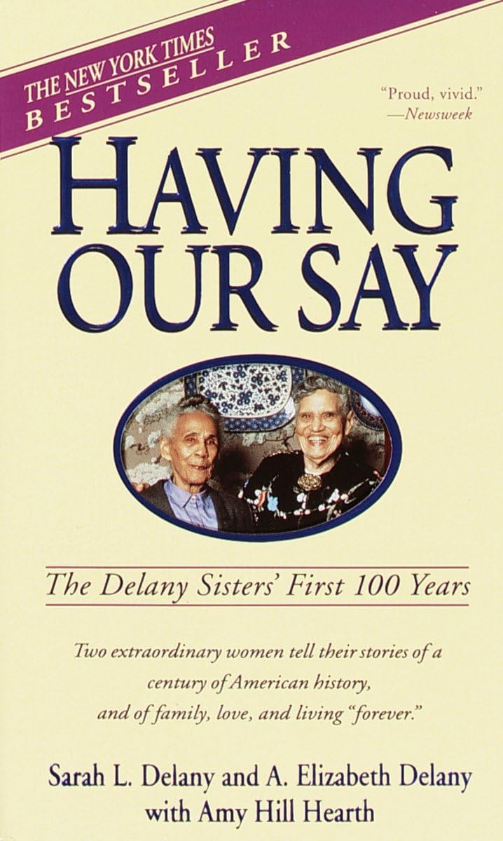 HAVING OUR SAY: THE DELANY SISTE - 9217