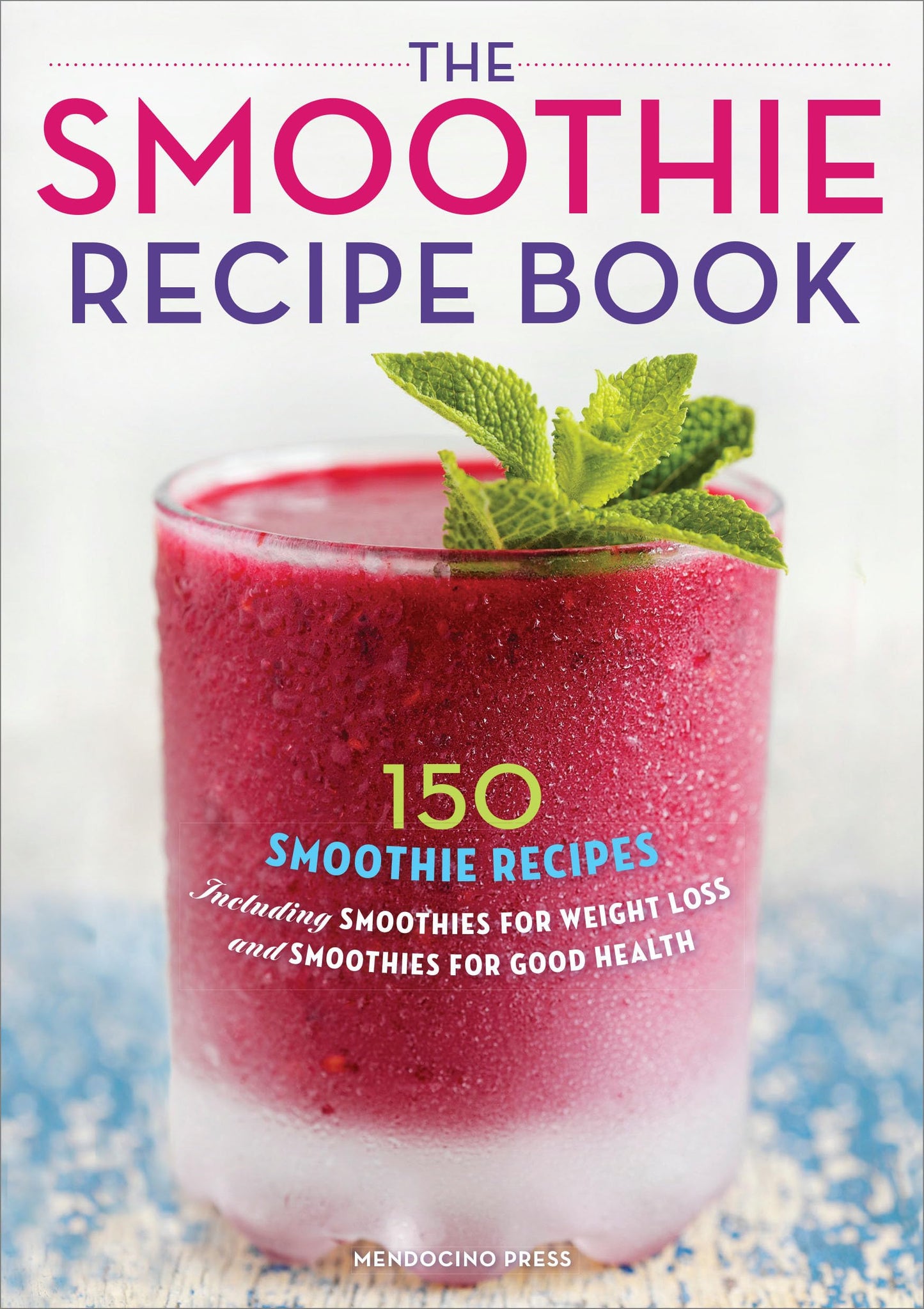 The Smoothie Recipe Book: 150 Smoothie Recipes Including Smoothies for Weight Loss and Smoothies for Good Health - 5014