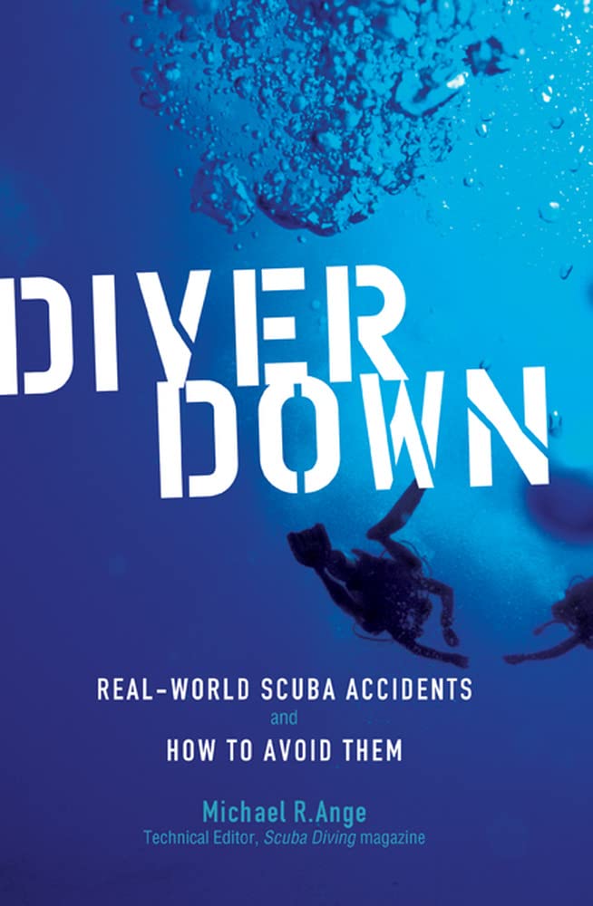 Diver Down: Real-World SCUBA Accidents and How to Avoid Them - 9773