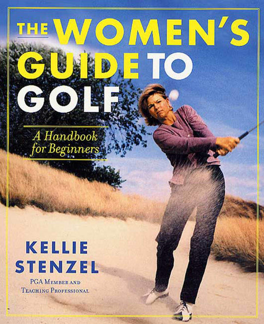 The Women's Guide to Golf: A Handbook for Beginners - 4889