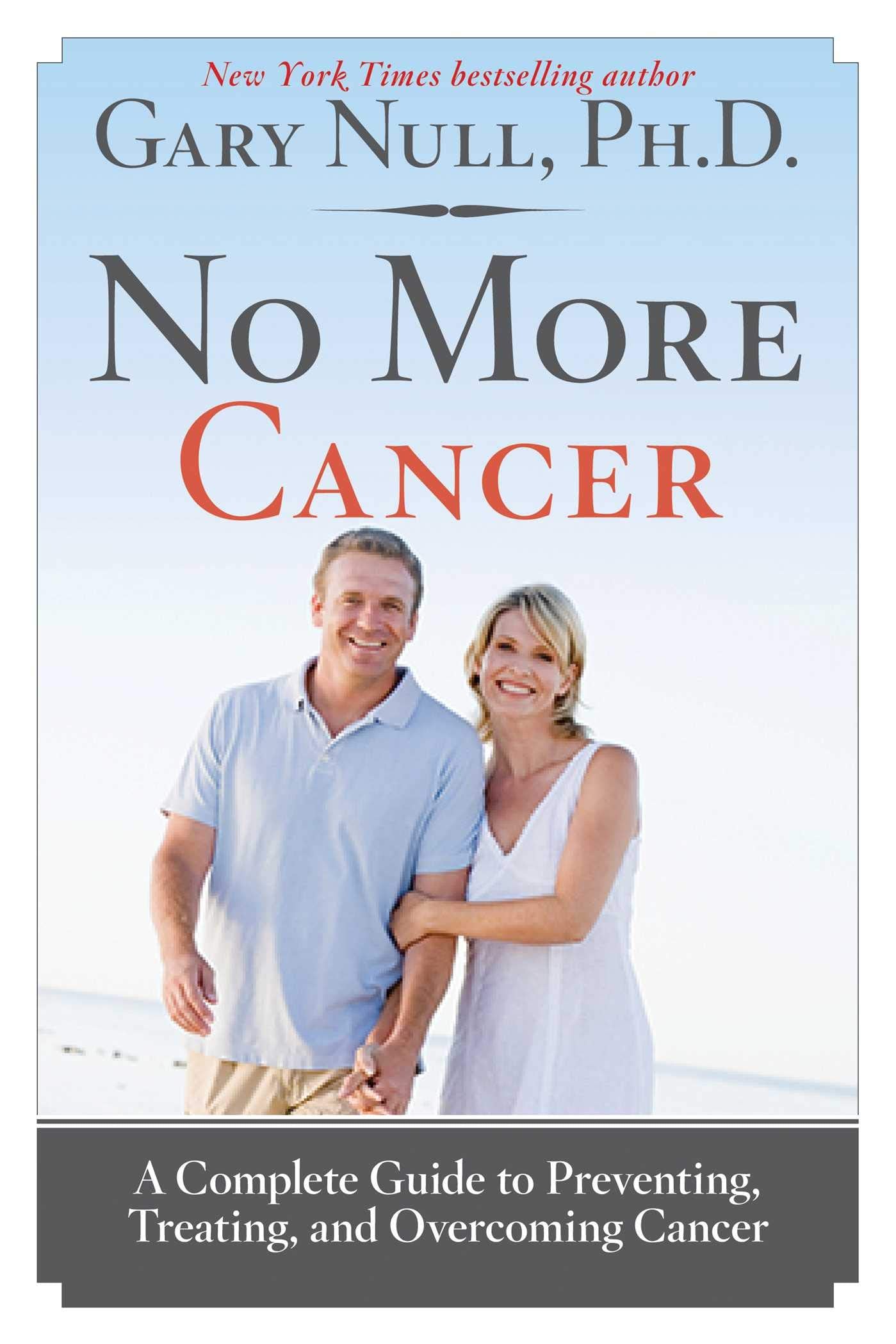 No More Cancer: A Complete Guide to Preventing, Treating, and Overcoming Cancer - 4008
