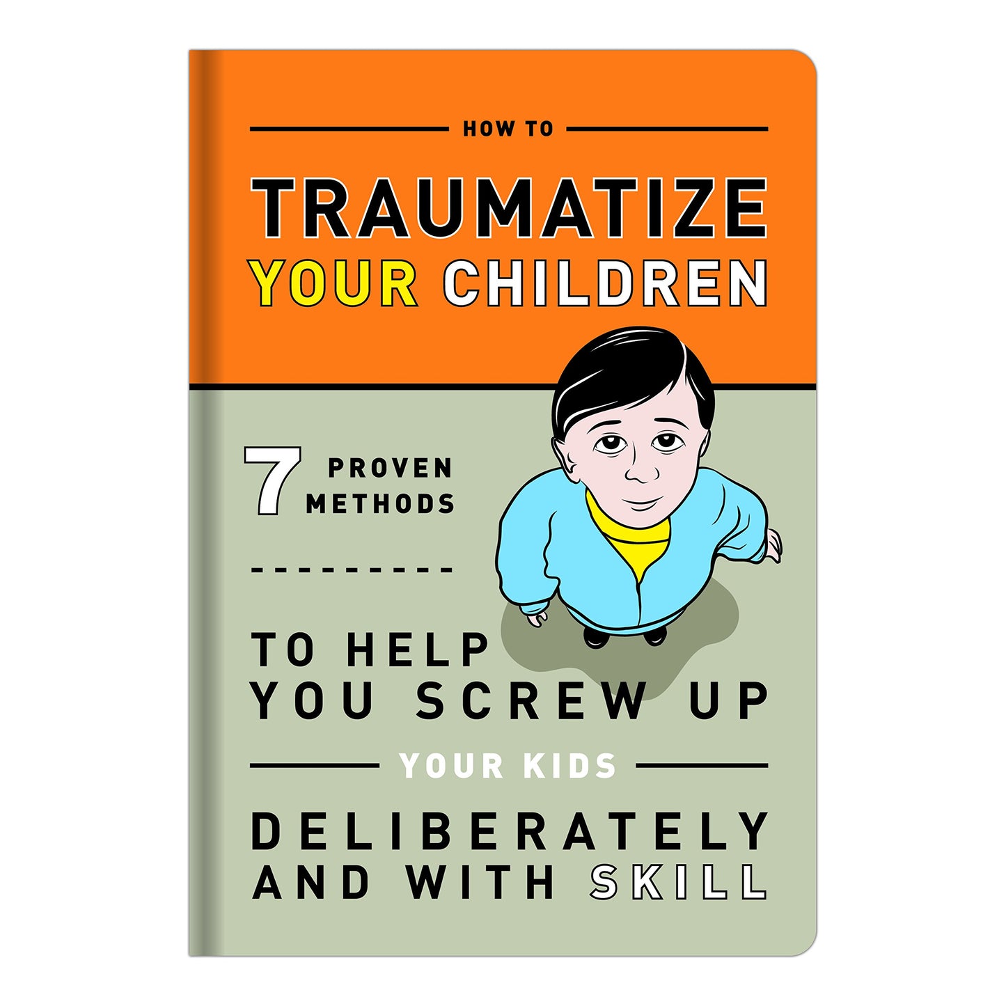 How to Traumatize Your Children: 7 Proven Methods to Help You Screw Up Your Kids Deliberately and with Skill - 1633