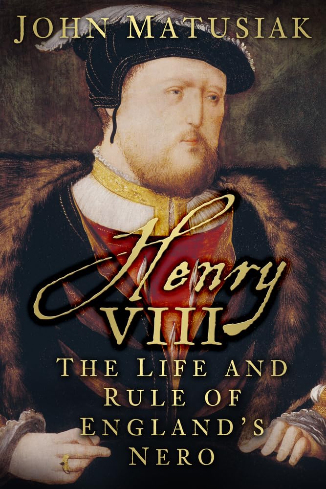 Henry VIII: The Life and Rule of England's Nero - 8697