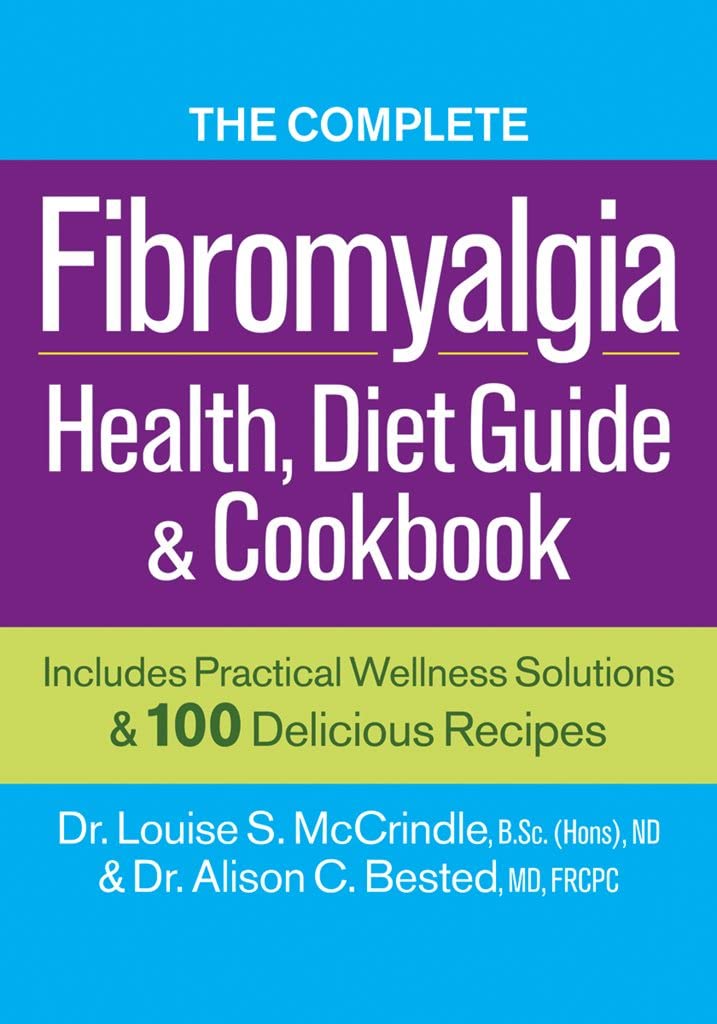The Complete Fibromyalgia Health, Diet Guide and Cookbook: Includes Practical Wellness Solutions and 100 Delicious Recipes - 221