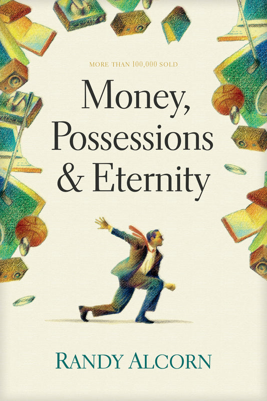 Money, Possessions, and Eternity: A Comprehensive Guide to What the Bible Says about Financial Stewardship, Generosity, Materialism, Retirement, Financial Planning, Gambling, Debt, and More - 7701