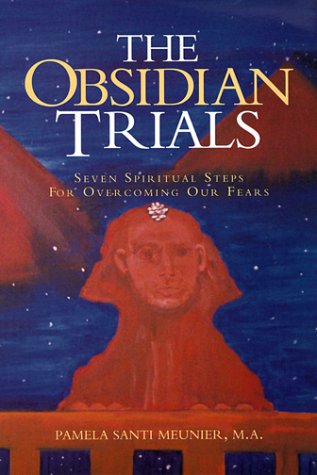 THE OBSIDIAN TRIALS, Seven Spiritual Steps For Overcoming Our Fears - 4426