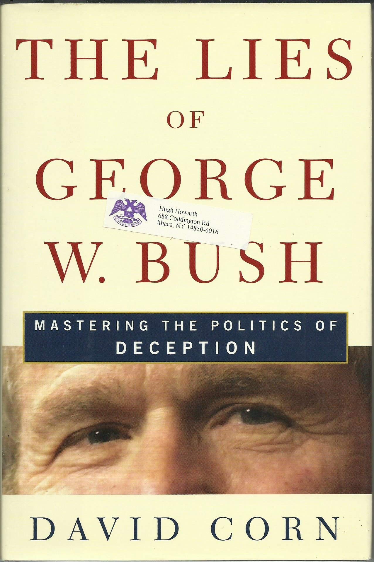The Lies of George W. Bush: Mastering the Politics of Deception - 4432
