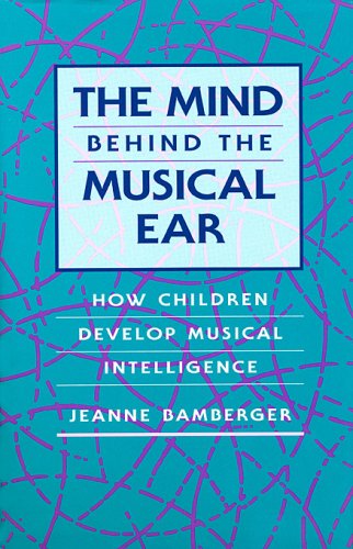 The Mind behind the Musical Ear: How Children Develop Musical Intelligence - 7257