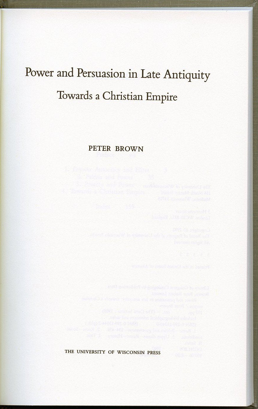 Power and Persuasion in Late Antiquity: Towards a Christian Empire (The Curti Lectures, 1988) - 4835