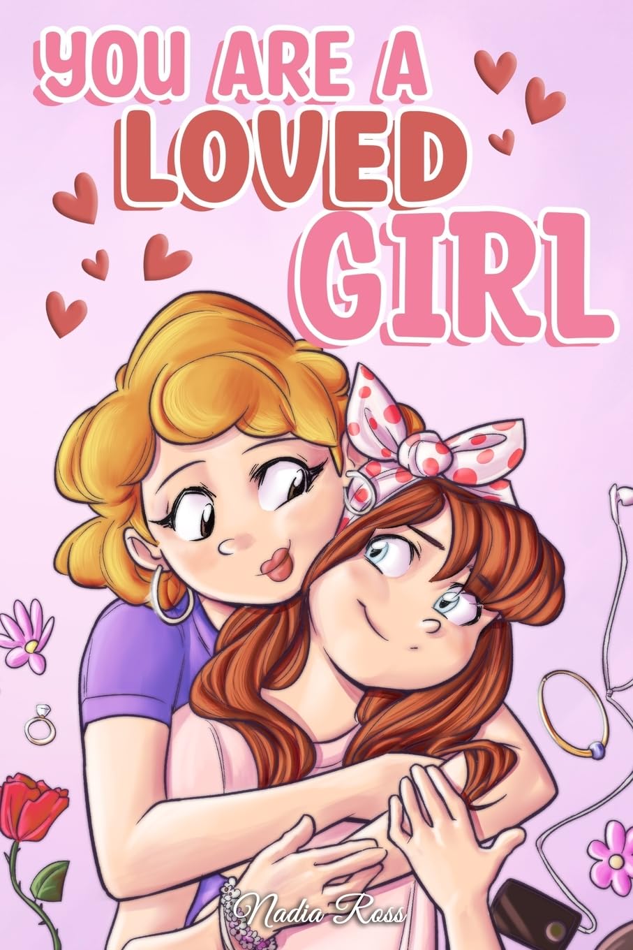 You are a Loved Girl: A Collection of Inspiring Stories about Family, Friendship, Self-Confidence and Love (Motivational Books for Children) - 2748