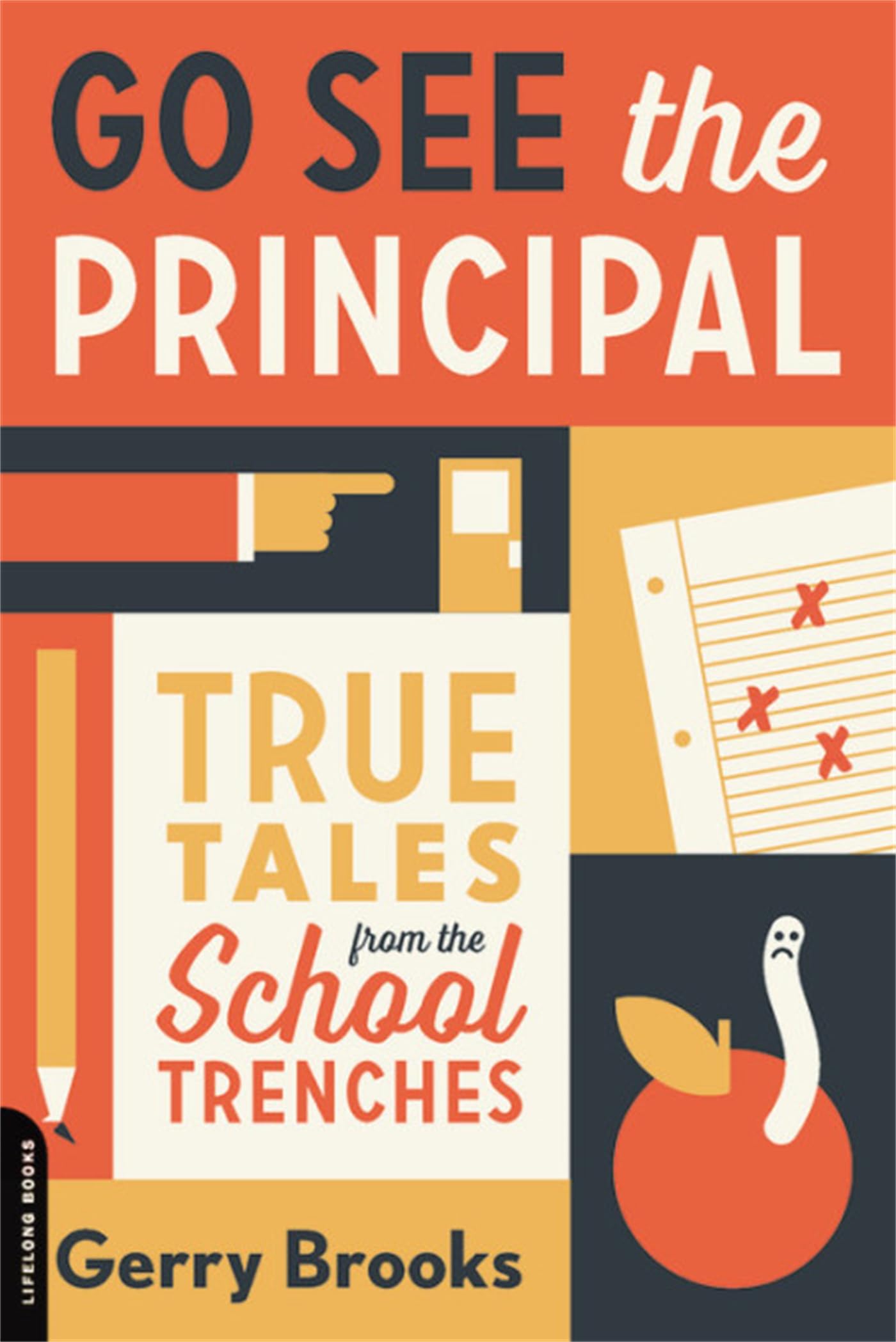 GO SEE THE PRINCIPAL: TRUE TALES - 4314