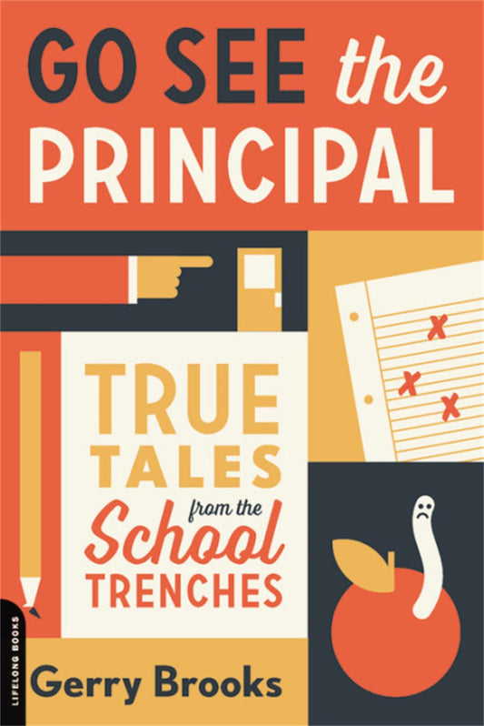 GO SEE THE PRINCIPAL: TRUE TALES - 4314