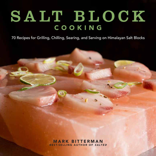 Salt Block Cooking: 70 Recipes for Grilling, Chilling, Searing, and Serving on Himalayan Salt Blocks (Volume 1) (Bitterman's) - 6375