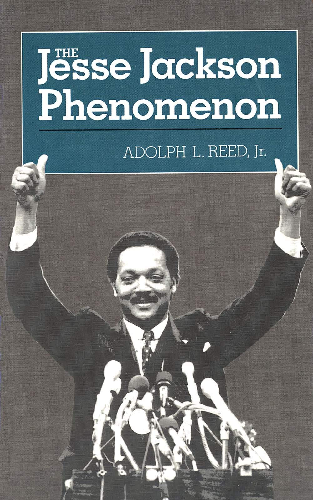 The Jesse Jackson Phenomenon: The Crisis of Purpose in Afro-American Politics (Yale Fastbacks) - 8123