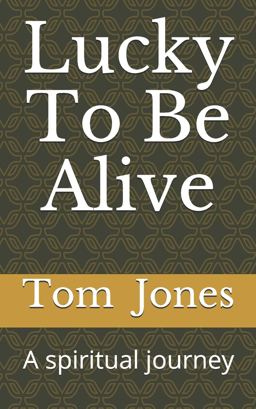 Lucky To Be Alive: A spiritual journey - 3052