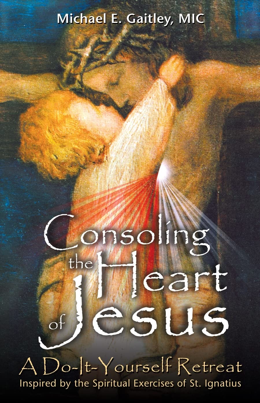 Consoling the Heart of Jesus: A Do-It-Yourself Retreat- Inspired by the Spiritual Exercises of St. Ignatius - 6122