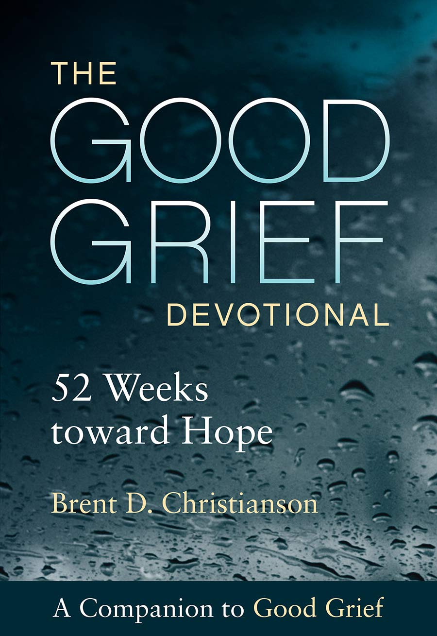 The Good Grief Devotional: 52 Weeks toward Hope - 5678