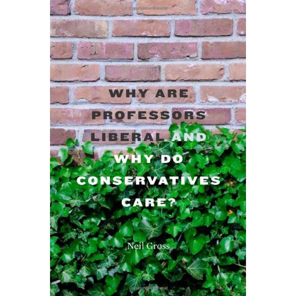 Why Are Professors Liberal and Why Do Conservatives Care? - 6299