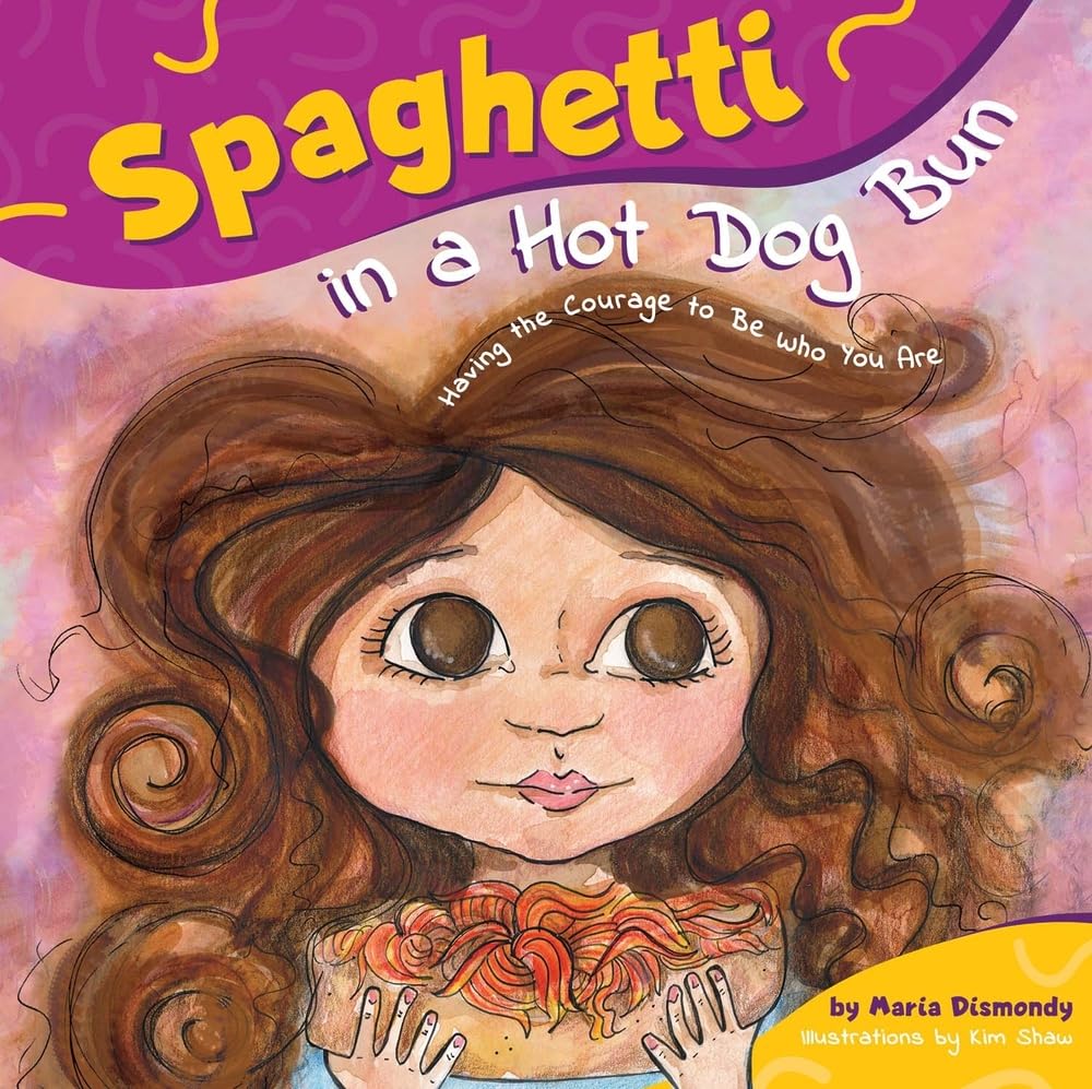 Spaghetti in a Hot Dog Bun: Having the Courage To Be Who You Are - 464