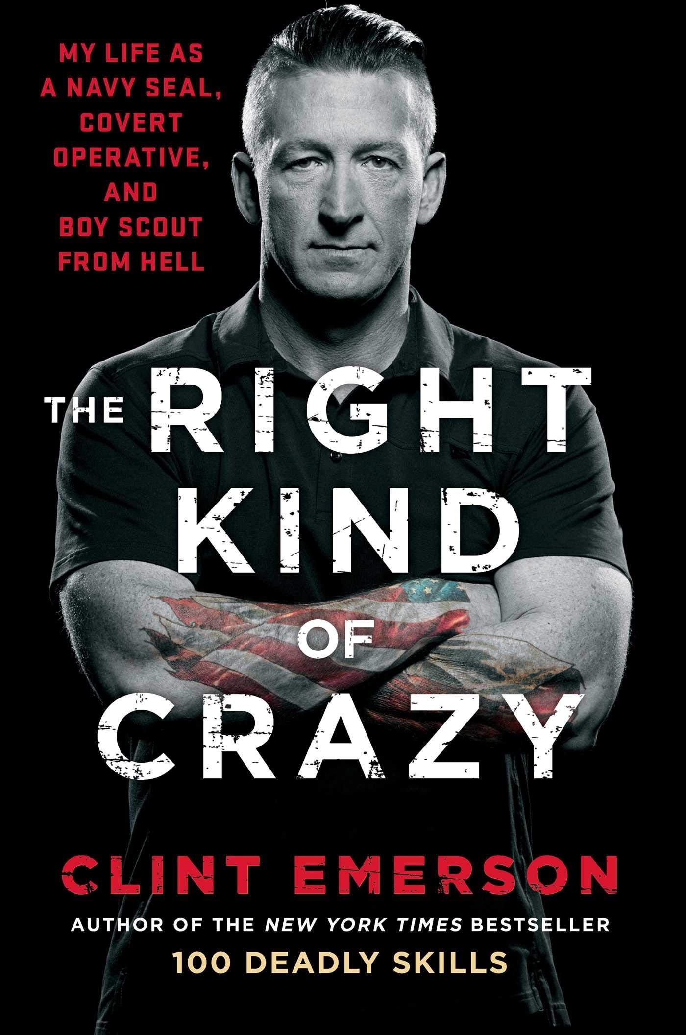 The Right Kind of Crazy: My Life as a Navy SEAL, Covert Operative, and Boy Scout from Hell - 3154