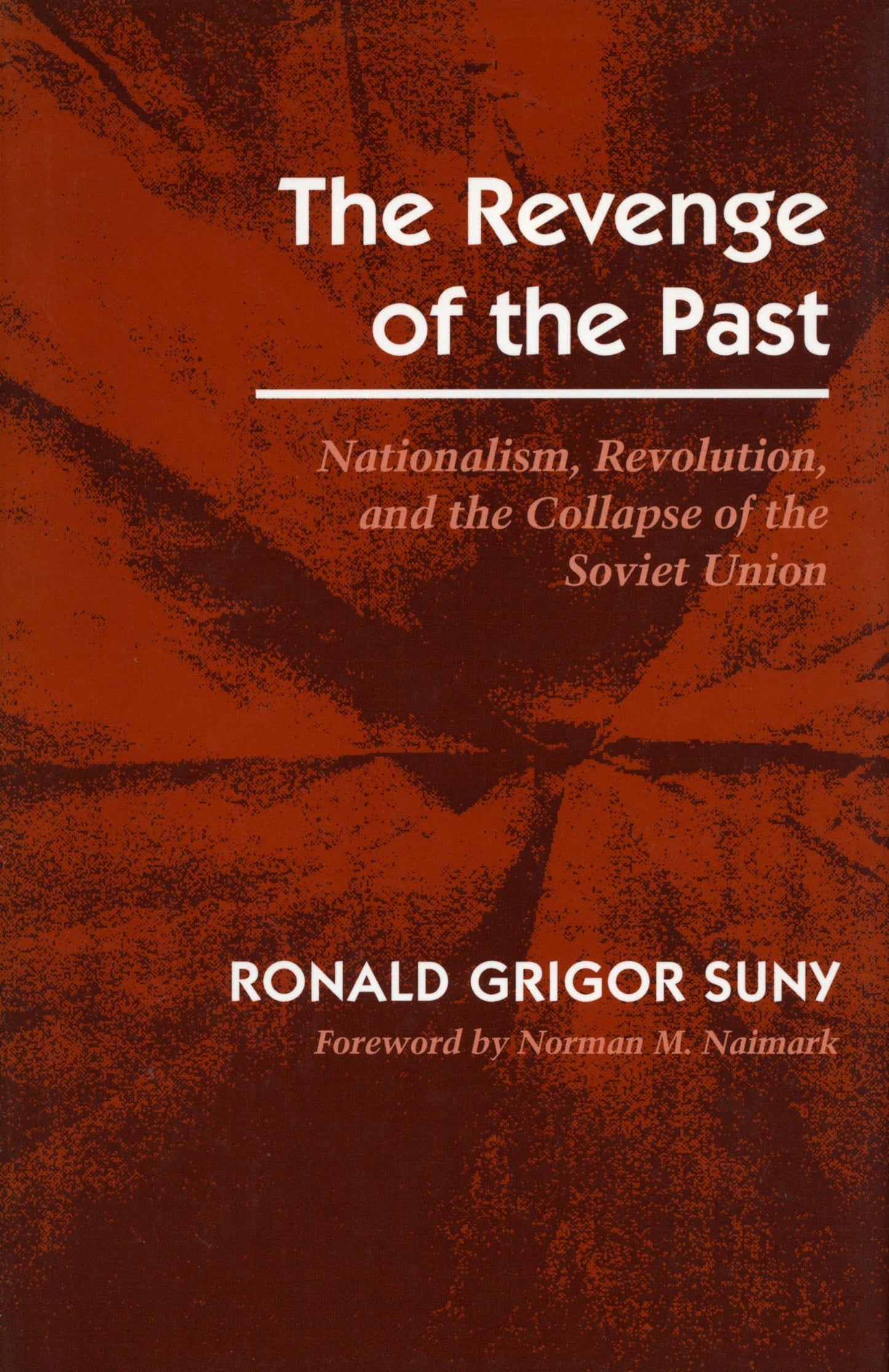 The Revenge of the Past: Nationalism, Revolution, and the Collapse of the Soviet Union - 3342