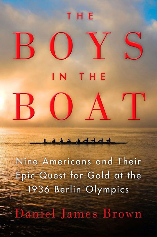 The Boys in the Boat: Nine Americans and Their Epic Quest for Gold at the 1936 Berlin Olympics - 7769