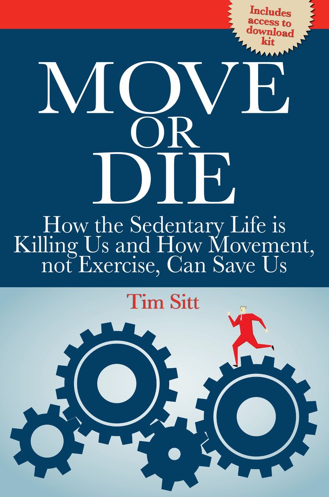 Move or Die: How the Sedentary Life is Killing Us and How Movement Not Exercise Can Save Us (Reference Series) - 208