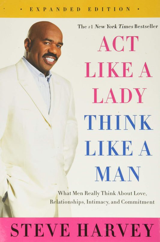 Act Like a Lady, Think Like a Man, Expanded Edition: What Men Really Think About Love, Relationships, Intimacy, and Commitment - 4112