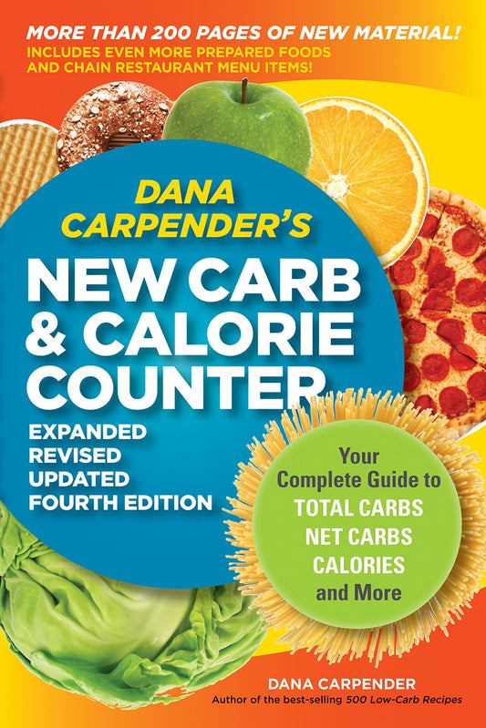 Dana Carpender's NEW Carb and Calorie Counter-Expanded, Revised, and Updated 4th Edition: Your Complete Guide to Total Carbs, Net Carbs, Calories, and More - 8420