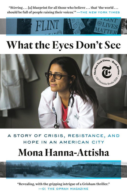 What the Eyes Don't See: A Story of Crisis, Resistance, and Hope in an American City - 8419