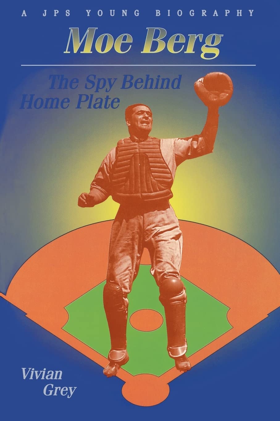 Moe Berg: The Spy Behind Home Plate (JPS Young Biography Series) - 2943