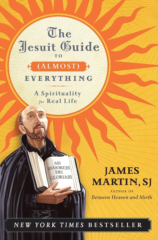 The Jesuit Guide to (Almost) Everything: A Spirituality for Real Life - 5569