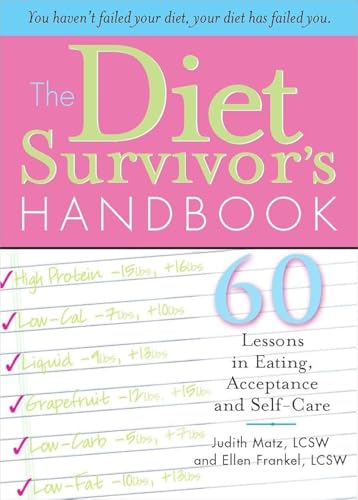 The Diet Survivor's Handbook: 60 Lessons in Eating, Acceptance and Self-Care - 4257